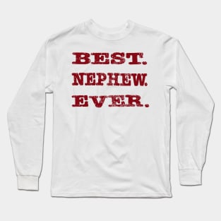 Best. Nephew. Ever. Long Sleeve T-Shirt